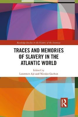 Traces and Memories of Slavery in the Atlantic World(English, Paperback, unknown)