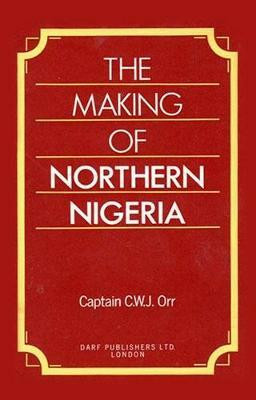 The Making of Northern Nigeria(English, Hardcover, Orr Charles)
