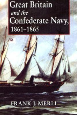 Great Britain and the Confederate Navy, 1861-1865(English, Paperback, Merli Frank J.)