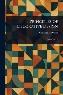 Principles of Decorative Design(English, Paperback, Dresser Christopher)