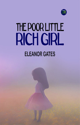 The Poor Little Rich Girl(Paperback, Eleanor Gates)