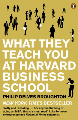What They Teach You at Harvard Business School(English, Paperback, Delves Broughton Philip)