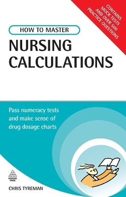 How to Master Nursing Calculations(English, Paperback, Tyreman Chris John)