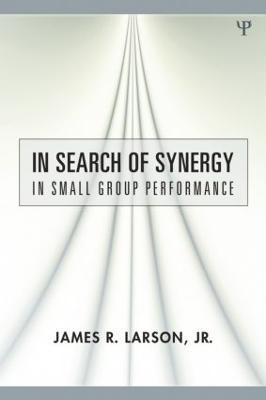 In Search of Synergy in Small Group Performance(English, Paperback, Larson, Jr. James R.)