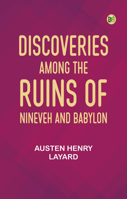 Discoveries Among the Ruins of Nineveh and Babylon(Paperback, Austen Henry Layard)