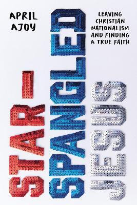 Star-Spangled Jesus(English, Paperback, Ajoy April)
