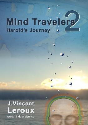 Mind Travelers 2 - Harold's Journey(English, Paperback, Leroux J. Vincent)