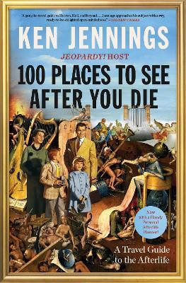 100 Places to See After You Die(English, Paperback, Jennings Ken)