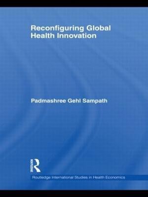 Reconfiguring Global Health Innovation(English, Hardcover, Gehl Sampath Padmashree)