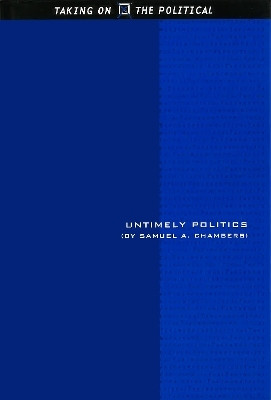 Untimely Politics(English, Hardcover, Chambers Samuel A.)