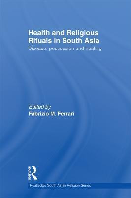 Health and Religious Rituals in South Asia(English, Electronic book text, unknown)