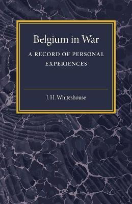 Belgium in War(English, Paperback, Whitehouse J. H.)