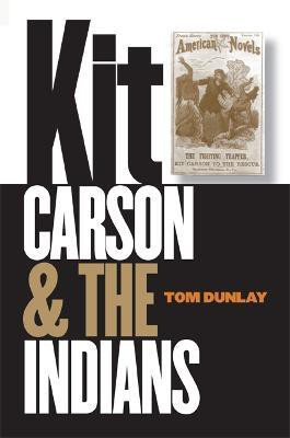 Kit Carson and the Indians(English, Paperback, Dunlay Tom)