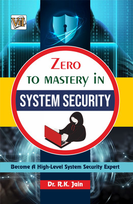 Zero To Mastery In System Security- Become Zero To Hero In System Security, This System Security Book Covers A-Z System Security Concepts, 2024 Latest Edition(Paperback, Dr. R.K. Jain)
