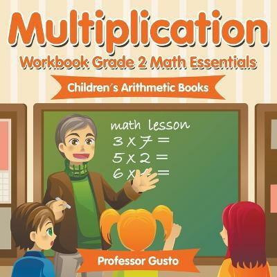 Multiplication Workbook Grade 2 Math Essentials Children's Arithmetic Books(English, Paperback, Gusto Professor)
