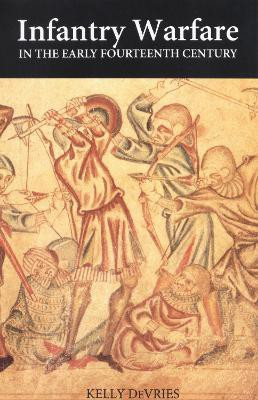 Infantry Warfare in the Early Fourteenth Century(English, Paperback, DeVries Kelly)