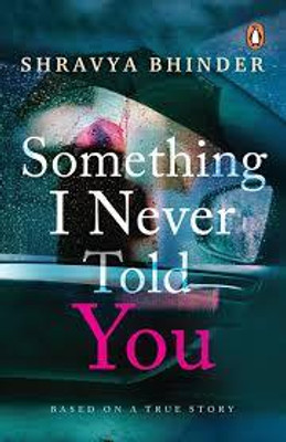 Something I Never Told You{best Quality Book}(Paperback, SHRAVYA BHINDAR)