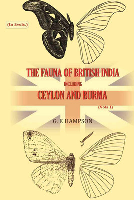 The Fauna of British India, including Ceylon and Burma 1st [Hardcover](Hardcover, G. F. Hampson)