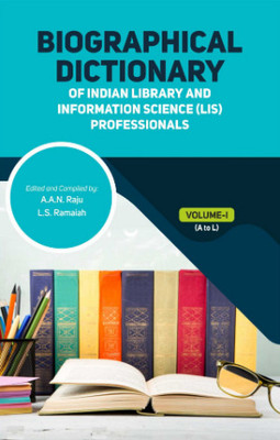 BIOGRAPHICAL DICTIONARY OF INDIAN LIBRARY AND INFORMATION SCIENCE (LIS) PROFESSIONALS (SET OF TWO VOLUMES)(Paperback, A.A.N. RAJU, L.S. RAMAIAH)