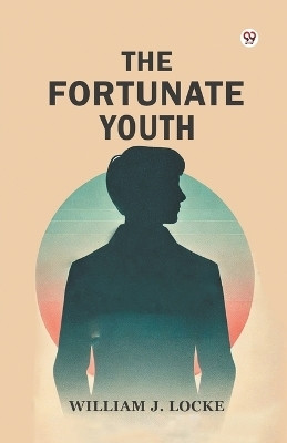The Fortunate Youth(Paperback, William J. Locke)