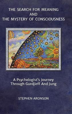 The Search For Meaning and The Mystery of Consciousness(English, Hardcover, Aronson Stephen)