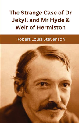 The Strange Case of Dr Jekyll and Mr Hyde & Weir of Hermiston(Hardcover, Robert Louis Stevenson)