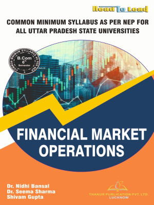 Financial Market Operations book All U.P State Universities b.com Sixth Semester book by Thakur Publication(Paperback, Dr. Nidhi Bansal , Dr. Seema Sharma , Shivam Gupta)