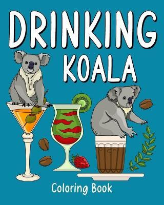 Drinking Koala Coloring Book(English, Paperback, Paperland)