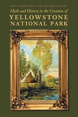 Myth and History in the Creation of Yellowstone National Park(English, Paperback, Schullery Paul)