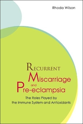 Recurrent Miscarriage And Pre Eclampsia: The Roles Played By The Immune System And Antioxidants(English, Hardcover, Wilson Rhoda)
