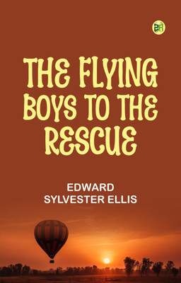 The Flying Boys to the Rescue(Paperback, Edward Sylvester Ellis)