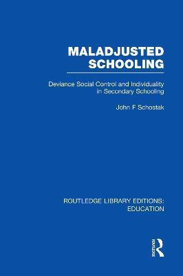 Maladjusted Schooling (RLE Edu L)(English, Paperback, Schostak John)