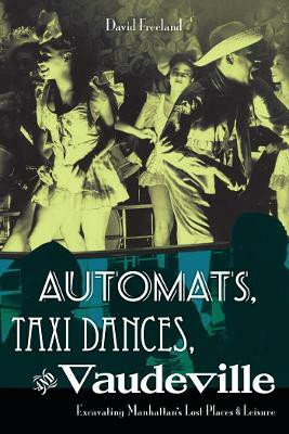 Automats, Taxi Dances, and Vaudeville(English, Paperback, Freeland David)