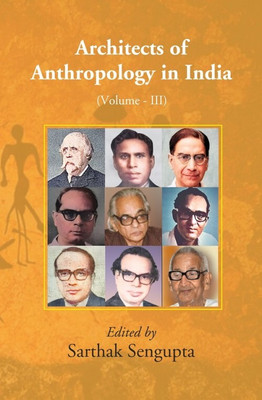 Architects of Anthropology in India (Volume III) 3rd [Hardcover](Hardcover, Sarthak Sengupta)