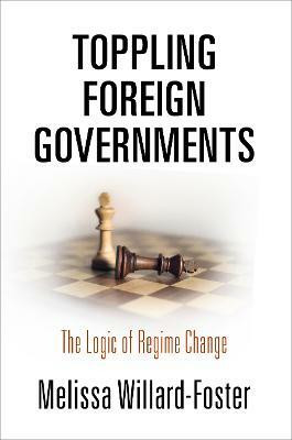 Toppling Foreign Governments(English, Hardcover, Willard-Foster Melissa)
