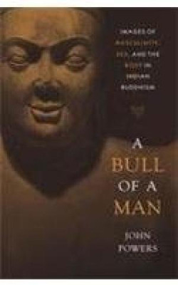 A Bull of a Man: Images of Masculinity, Sex, and the Body in Indian Buddhism(English, Hardcover, Powers John)