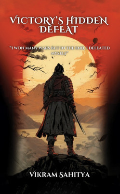 Victory's Hidden Defeat: I won many wars but in the end, I defeated myself(Paperback, Prajwal Patil)