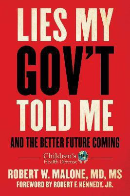 Lies My Gov't Told Me(English, Hardcover, Malone Robert W. MD, MS)