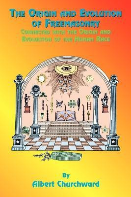 The Origin and Evolution of Freemasonry(English, Paperback, Churchward Albert)