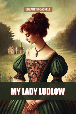 My Lady Ludlow (Edition2024)(English, Paperback, Gaskell Elizabeth)