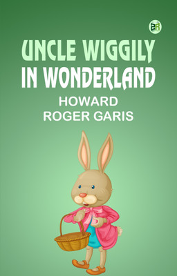 Uncle Wiggily in Wonderland(Paperback, Howard Roger Garis)