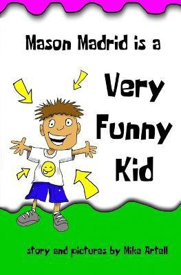 Mason Madrid is a very funny kid(English, Paperback, Artell Mike)