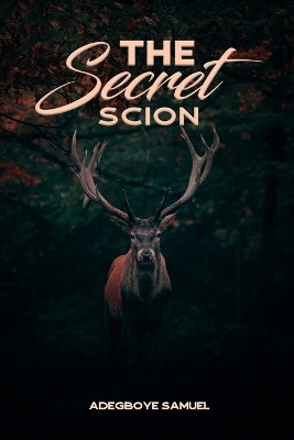 The Secret Scion(English, Paperback, Adegboye Samuel)