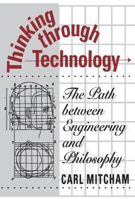 Thinking through Technology(English, Paperback, Mitcham Carl)