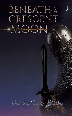 Beneath a Crescent Moon(English, Paperback, Blake Denise Cory)