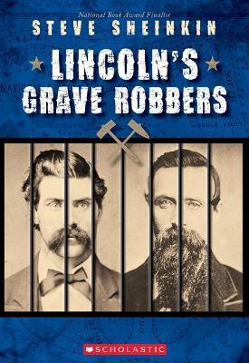 Lincoln's Grave Robbers (Scholastic Focus)(English, Paperback, Sheinkin Steve)