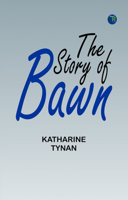 The Story of Bawn(Paperback, Katharine Tynan)