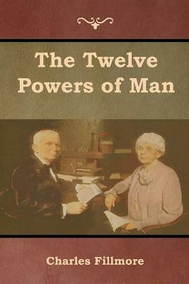 The Twelve Powers of Man(English, Paperback, Fillmore Charles)
