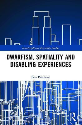 Dwarfism, Spatiality and Disabling Experiences(English, Paperback, Pritchard Erin)