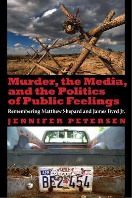 Murder, the Media, and the Politics of Public Feelings(English, Paperback, Petersen Jennifer)